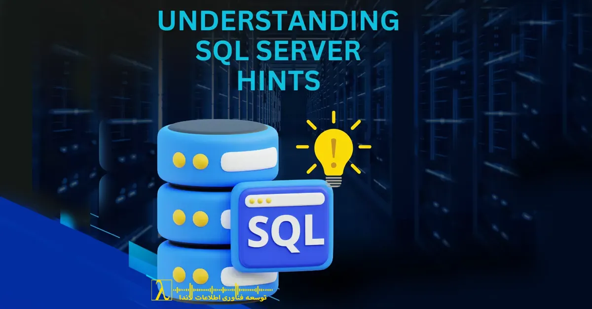 SQL Hints, Query Optimizer, عملکرد SQL Server, نکات DBA, بهینه‌سازی کوئری, Table Hint, Query Hint, Index Hint, SQL Performance, راهنمای SQL Server
